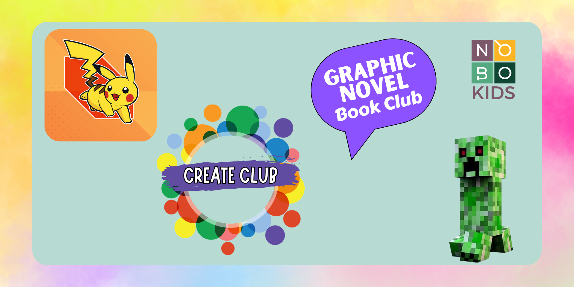 Kids event logos for Pokémon Club, Create Club, Graphic Novel Book Club, and Tween Minecraft Club. 