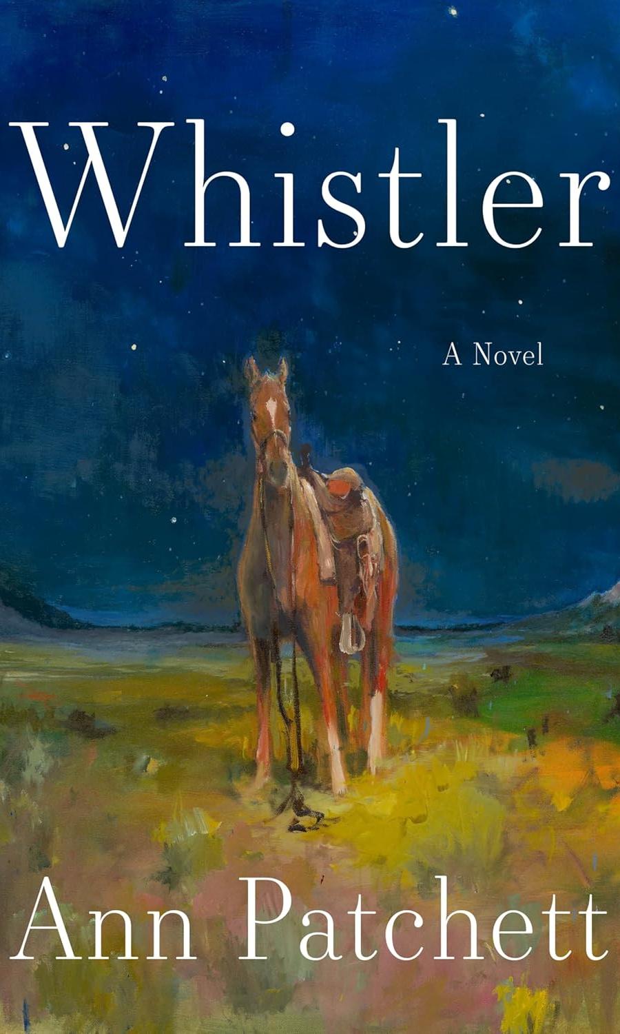 Whistler by Ann Patchett.