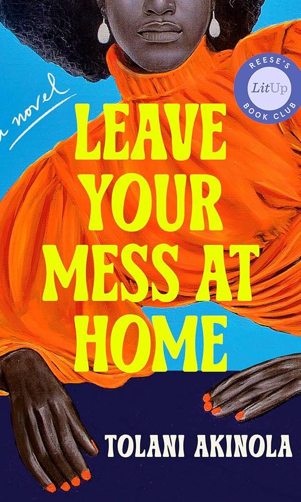 Leave Your Mess at Home by Tolani Akinola.
