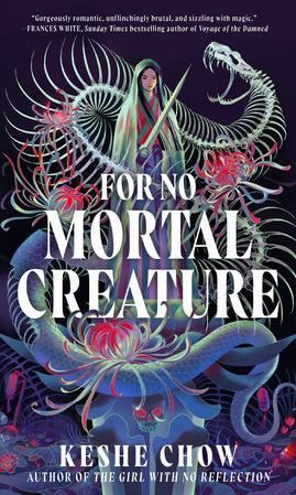 For No Mortal Creature by Keshe Chow.